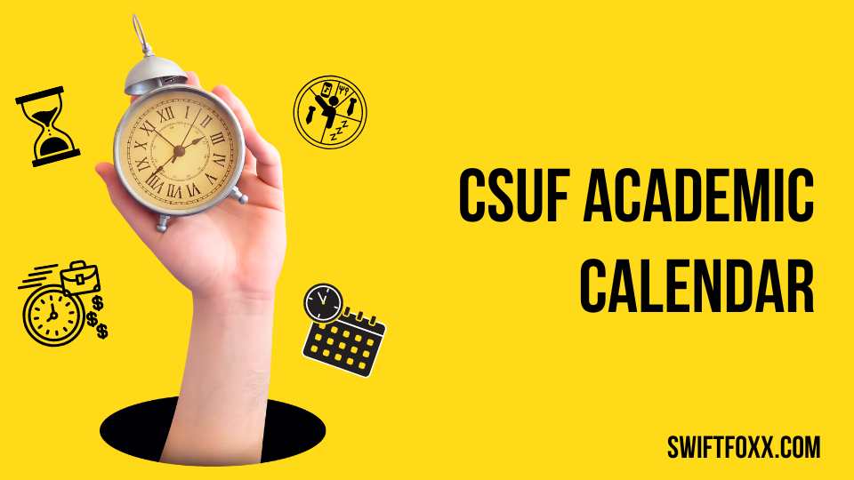 CSUF Academic Calendar 2024 2025: Important Dates