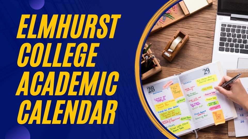 Elmhurst College Academic Calendar 20232024 Important Date
