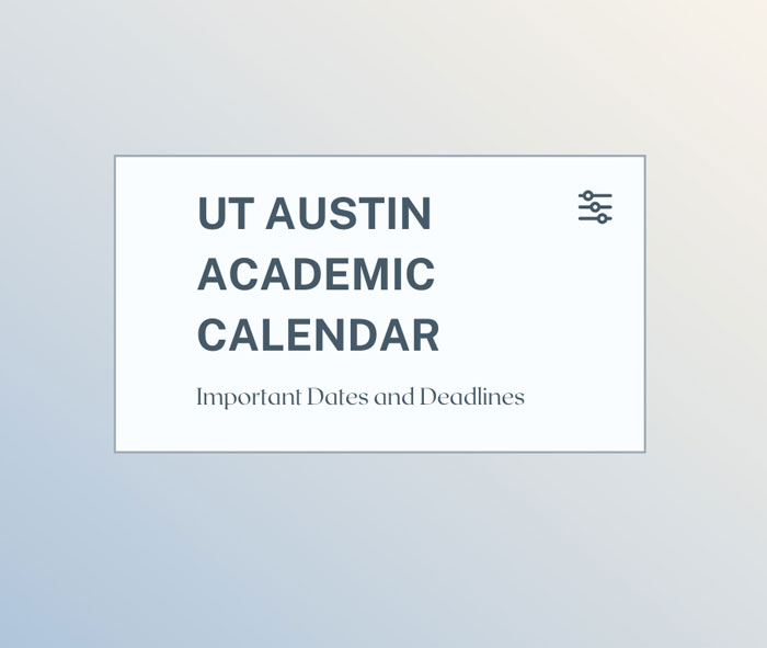 UT Austin Academic Calendar 2023 2024: Important Dates