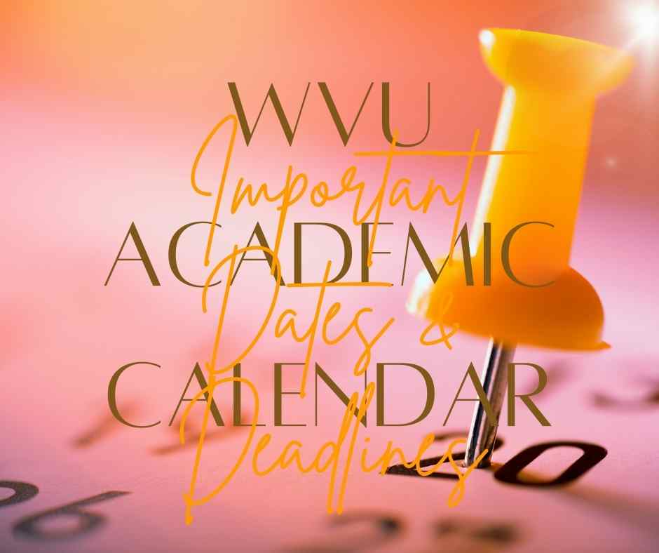 WVU Academic Calendar 2023 2024: Important Dates Unistude