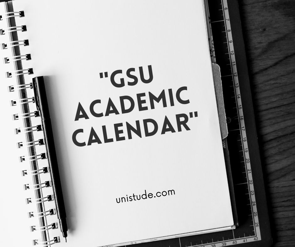 GSU academic calendar 2024: Important Dates and Deadlines